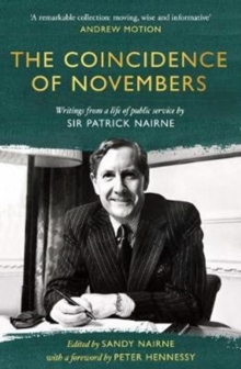 The Coincidence of Novembers : Writings from a life of public service by Sir Patrick Nairne