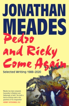 Pedro and Ricky Come Again : Selected Writing 1988-2020