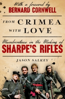 From Crimea with Love : Misadventures in the Making of Sharpes Rifles