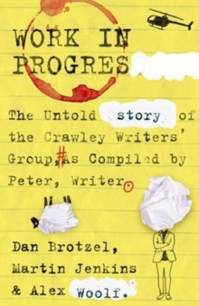 Work in Progress : The untold story of the Crawley Writers' Group, compiled by Peter, writer