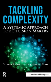 Tackling Complexity : A Systemic Approach for Decision Makers