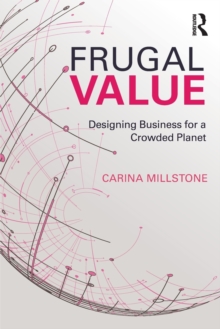 Frugal Value : Designing Business for a Crowded Planet, Paperback / softback Book Frugal Value : Designing Business for a Crowded Planet, Paperback / softback Book