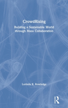 CrowdRising : Building a Sustainable World through Mass Collaboration, Hardback Book CrowdRising : Building a Sustainable World through Mass Collaboration, Hardback Book