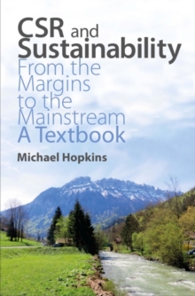 CSR and Sustainability : From the Margins to the Mainstream: A Textbook, Paperback / softback Book CSR and Sustainability : From the Margins to the Mainstream: A Textbook, Paperback / softback Book