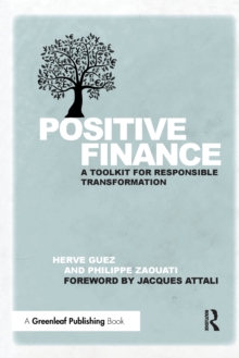 Positive Finance : A Toolkit for Responsible Transformation, Paperback Book Positive Finance : A Toolkit for Responsible Transformation, Paperback Book