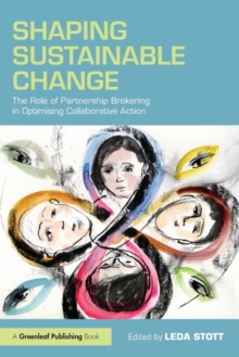 Shaping Sustainable Change : The Role of Partnership Brokering in Optimising Collaborative Action, Paperback / softback Book Shaping Sustainable Change : The Role of Partnership Brokering in Optimising Collaborative Action, Paperback / softback Book