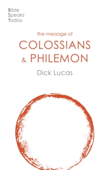 The Message of Colossians & Philemon : Fullness And Freedom