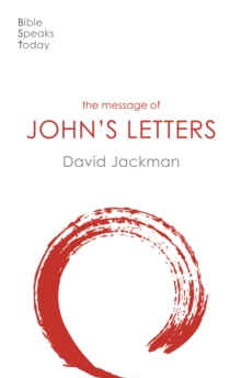 The Message of John's Letters : Living In The Love Of God