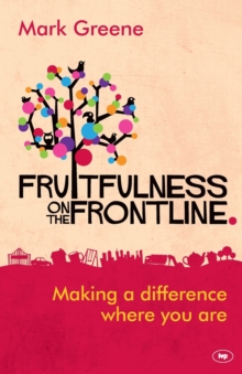 Fruitfulness on the Frontline : Making a Difference Where You Are, Paperback Book Fruitfulness on the Frontline : Making a Difference Where You Are, Paperback Book