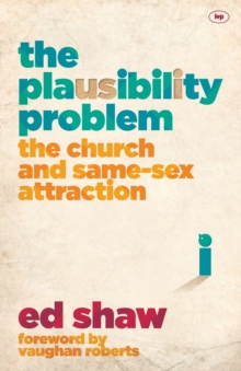 The Plausibility Problem : The Church and Same-Sex Attraction, Paperback Book The Plausibility Problem : The Church and Same-Sex Attraction, Paperback Book