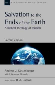 Salvation to the Ends of the Earth (second edition) : A Biblical Theology Of Mission