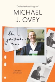 The Goldilocks Zone : Collected Writings Of Michael J. Ovey