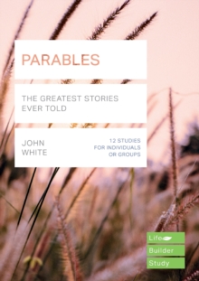 Parables (Lifebuilder Study Guides) : The Greatest Stories Ever Told