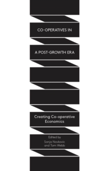 Co-operatives in a Post-Growth Era : Creating Co-operative Economics