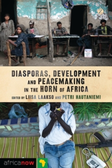 Diasporas, Development and Peacemaking in the Horn of Africa, Paperback / softback Book Diasporas, Development and Peacemaking in the Horn of Africa, Paperback / softback Book