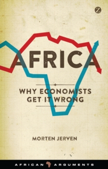 Africa : Why Economists Get It Wrong, Paperback / softback Book Africa : Why Economists Get It Wrong, Paperback / softback Book