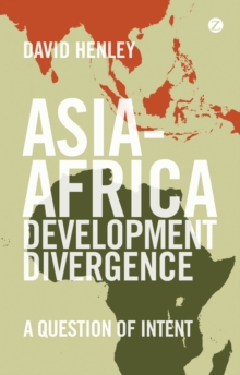 Asia-Africa Development Divergence : A Question of Intent, Paperback / softback Book Asia-Africa Development Divergence : A Question of Intent, Paperback / softback Book