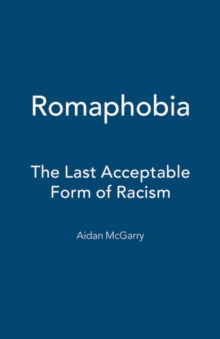 Romaphobia : The Last Acceptable Form of Racism