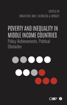 Poverty and Inequality in Middle Income Countries : Policy Achievements, Political Obstacles, Paperback / softback Book Poverty and Inequality in Middle Income Countries : Policy Achievements, Political Obstacles, Paperback / softback Book