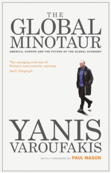 The Global Minotaur : America, Europe and the Future of the Global Economy, Paperback / softback Book The Global Minotaur : America, Europe and the Future of the Global Economy, Paperback / softback Book