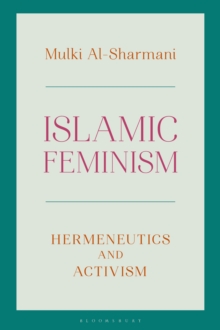 Islamic Feminism : Hermeneutics and Activism