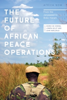 The Future of African Peace Operations : From the Janjaweed to Boko Haram, Paperback Book The Future of African Peace Operations : From the Janjaweed to Boko Haram, Paperback Book
