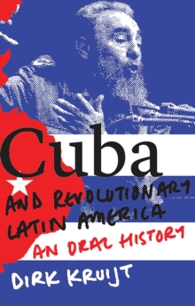 Cuba and Revolutionary Latin America : An Oral History, Hardback Book Cuba and Revolutionary Latin America : An Oral History, Hardback Book