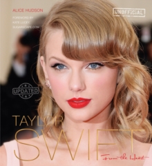 Taylor Swift (Updated) : From The Heart, Hardback Book Taylor Swift (Updated) : From The Heart, Hardback Book