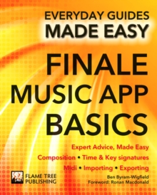 Finale Music App Basics : Expert Advice, Made Easy, Paperback / softback Book Finale Music App Basics : Expert Advice, Made Easy, Paperback / softback Book