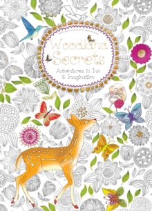 Woodland Secrets (Colouring Book) : Adventures in Ink and Imagination, Paperback Book Woodland Secrets (Colouring Book) : Adventures in Ink and Imagination, Paperback Book