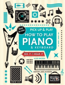 How to Play Piano & Keyboard (Pick Up & Play) : Pick Up & Play, Spiral bound Book How to Play Piano & Keyboard (Pick Up & Play) : Pick Up & Play, Spiral bound Book