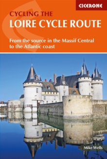 The Loire Cycle Route : From the source in the Massif Central to the Atlantic coast