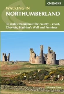 Walking in Northumberland : 36 walks throughout the county - coast, Cheviots, Hadrian's Wall and Pennines