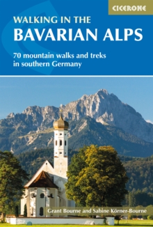 Walking in the Bavarian Alps : 70 mountain walks and treks in southern Germany