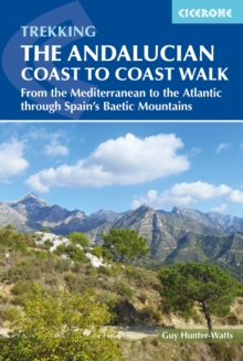 The Andalucian Coast to Coast Walk : From the Mediterranean to the Atlantic through the Baetic Mountains