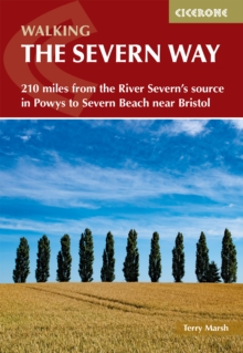 Walking the Severn Way : 215 miles from the River Severn's source in Powys to Severn Beach near Bristol