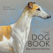 The Dog Book : Dogs of Historical Distinction