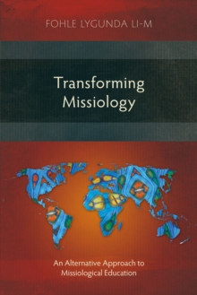 Transforming Missiology : An Alternative Approach to Missiological Education