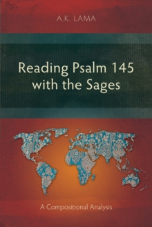 Reading Psalm 145 with the Sages : A Compositional Analysis