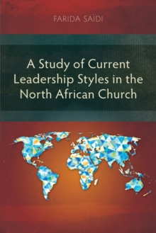 A Study of Current Leadership Styles in the North African Church : A Theological Study of Identity among the Tribal People of North-East India with a Special Reference to the Kukis of Manipur