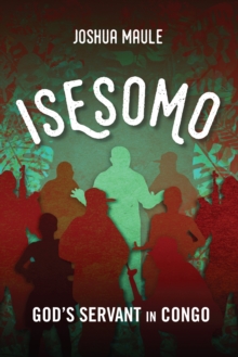 Isesomo : God's Servant in Congo