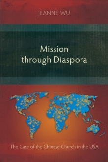 Mission through Diaspora : The Case of the Chinese Church in the USA