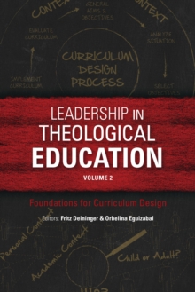 Leadership in Theological Education, Volume 2 : Foundations for Curriculum Design