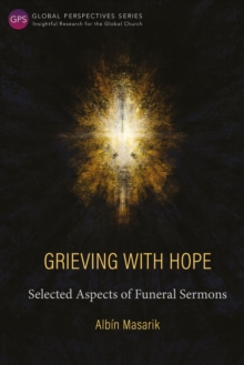 Grieving with Hope : Selected Aspects of Funeral Sermons