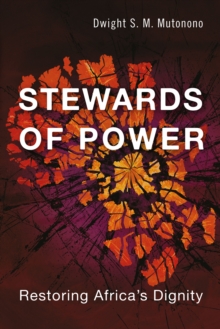 Stewards of Power : Restoring Africa's Dignity