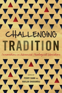 Challenging Tradition : Innovation in Advanced Theological Education