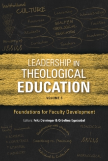 Leadership in Theological Education, Volume 3 : Foundations for Faculty Development