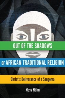 Out of the Shadows of African Traditional Religion : Christ's Deliverance of a Sangoma