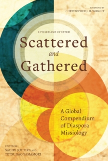 Scattered and Gathered : A Global Compendium of Diaspora Missiology