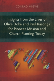 Insights from the Lives of Olive Doke and Paul Kasonga for Pioneer Mission and Church Planting Today : An Alternative Missionary Practice